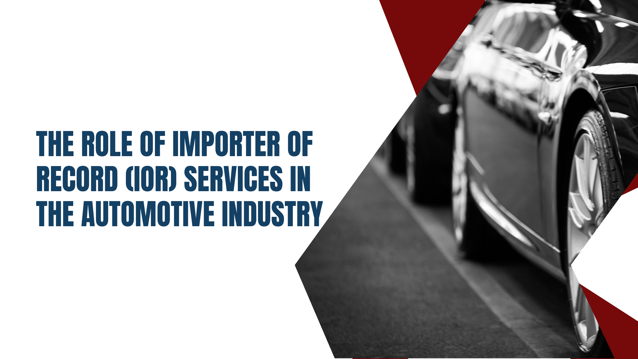 The Role of Importer of Record (IOR) Services in the Automotive Industry