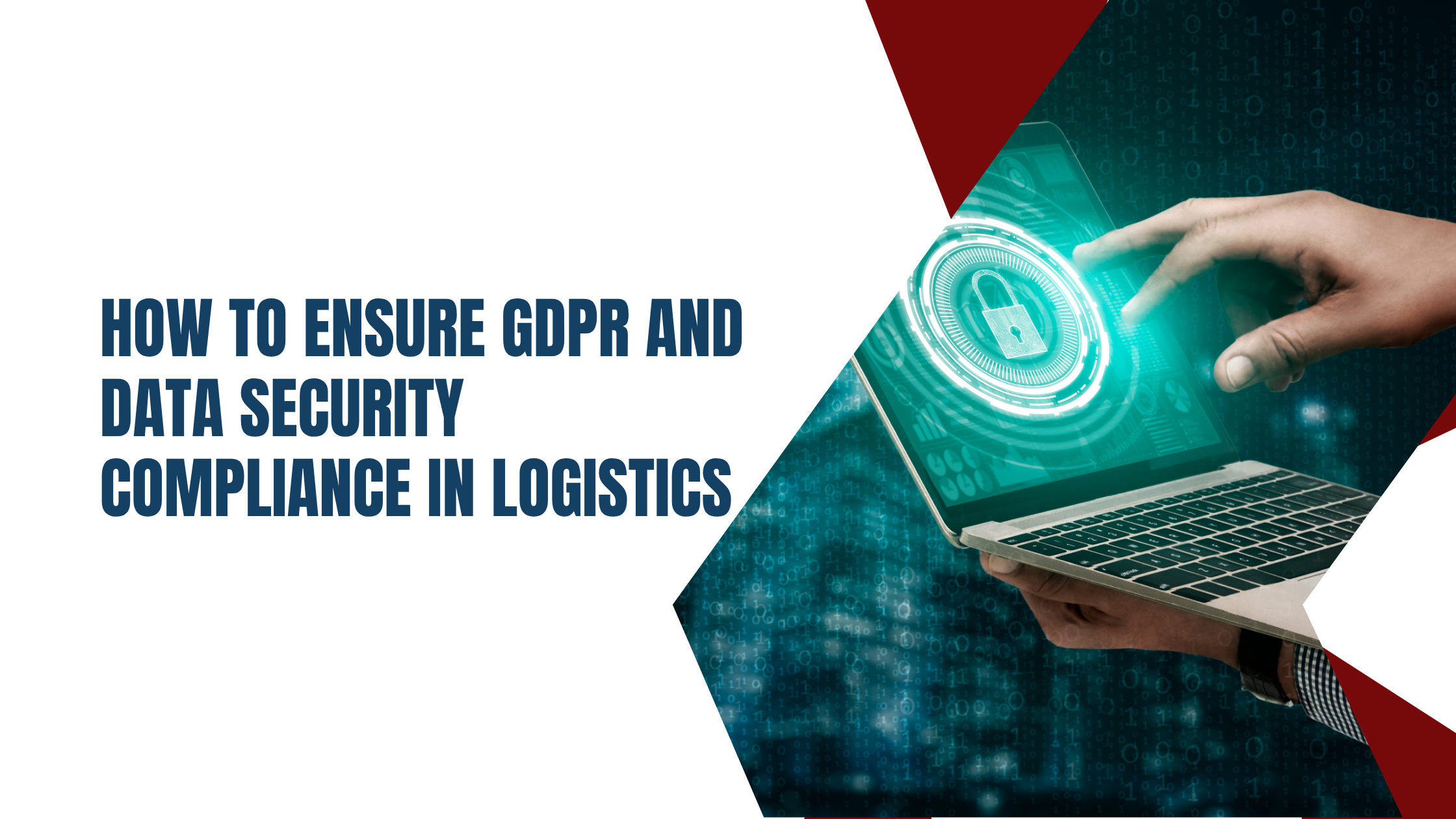 How to Ensure GDPR and Data Security Compliance in Modern Logistics Operations