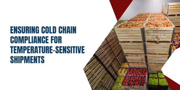 Ensuring Cold Chain Compliance for Temperature-Sensitive Shipments
