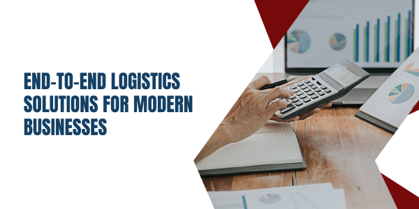 End-to-End Logistics Solutions for Modern Businesses